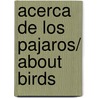 Acerca de los pajaros/ About Birds door António Lobo Antunes