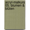 Acryl-Malkurs 05. Blumen & Blüten door Martin Thomas