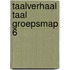 Taalverhaal Taal groepsmap 6