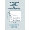 Adhesion And Bonding In Composites door Ryutoku Yosomiya