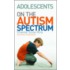 Adolescents On The Autism Spectrum