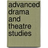 Advanced Drama And Theatre Studies by Warwick Dobson