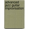 Advanced Jazz Guitar Improvisation by Barry Greene