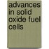 Advances in Solid Oxide Fuel Cells