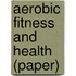 Aerobic Fitness and Health (Paper)