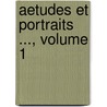 Aetudes Et Portraits ..., Volume 1 door Anonymous Anonymous