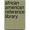 African American Reference Library by Phillis Engelbert