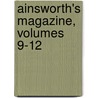 Ainsworth's Magazine, Volumes 9-12 by Unknown