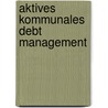 Aktives kommunales Debt Management by Kai Birkholz