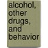 Alcohol, Other Drugs, and Behavior
