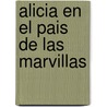Alicia en el Pais de las Marvillas door Lewis Carroll