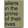 Aliens In The Prime Of Their Lives door Brad Watson