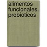 Alimentos Funcionales. Probioticos door Javier Aranceta