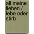 All meine Lieben / Lebe oder Stirb