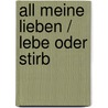All meine Lieben / Lebe oder Stirb door Anne Sexton