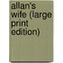 Allan's Wife (Large Print Edition)