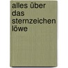 Alles über das Sternzeichen Löwe door Erich Bauer