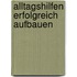 Alltagshilfen erfolgreich aufbauen