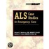 Als Case Studies In Emergency Care