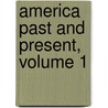America Past and Present, Volume 1 door T.H.H. Breen