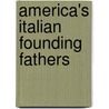 America's Italian Founding Fathers door Adolpho Caso