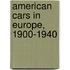 American Cars in Europe, 1900-1940