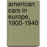 American Cars in Europe, 1900-1940 door Bryan Goodman