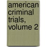 American Criminal Trials, Volume 2 by Peleg Whitman Chandler