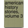 American History Stories, Volume 3 door Mara Louise Pratt -Chadwick