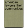 American Lawyers Their Communities door Thomas L. Shaffer