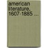 American Literature, 1607-1885 ...