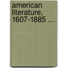 American Literature, 1607-1885 ... door Charles Francis Richardson