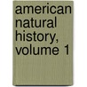 American Natural History, Volume 1 by John Davidson Godman