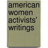 American Women Activists' Writings by Kathryn Cullen-Dupont