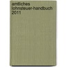 Amtliches Lohnsteuer-Handbuch 2011 door Onbekend
