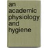 An Academic Physiology and Hygiene