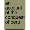 An Account Of The Conquest Of Peru door Sancho Pedro