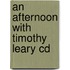 An Afternoon With Timothy Leary Cd