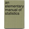 An Elementary Manual Of Statistics by Sir Bowley A. L
