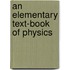 An Elementary Text-Book Of Physics