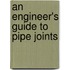 An Engineer's Guide To Pipe Joints
