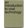 An Introduction To Coal Technology door N. Berkowitz