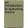 An Introduction To Queueing Theory door U. Narayan Bhat