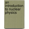 An Introduction to Nuclear Physics door W.M. Cottingham