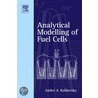 Analytical Modelling Of Fuel Cells door Andrei A. Kulikovsky