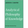 Analytical Philosophy of Knowledge door Arthur Coleman Danto