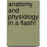 Anatomy And Physiology in a Flash! by Joy Hurst