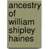 Ancestry of William Shipley Haines