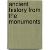 Ancient History from the Monuments by William Sandys Wright Vaux