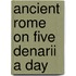Ancient Rome On Five Denarii A Day